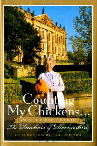Counting My Chickens . . .: And Other Home Thoughts, by The Duchess of Devonshire Counting My Chickens . . .: And Other Home Thoughts, by The Duchess of Devonshire