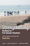 Strengthening resilience in post-disaster situations : stories, experience and lessons from South Asia