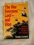 The War Everyone Lost-And Won: America's Intervention in Vietnam's Twin Struggles