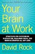 Your Brain At Work: Strategies for Overcoming Distraction, Regaining Focus, and Working Smarter All Day Long
