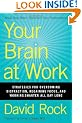 Your Brain at Work: Strategies for Overcoming Distraction, Regaining Focus, and Working Smarter All Day Long