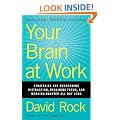 Your Brain at Work: Strategies for Overcoming Distraction, Regaining Focus, and Working Smarter All Day Long
