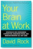 Your Brain at Work: Strategies for Overcoming Distraction, Regaining Focus, and Working Smarter All Day Long