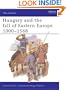 Hungary and the Fall of Eastern Europe 1000-1568 (Men-at-Arms)