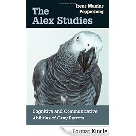 The Alex Studies: Cognitive and Communicative Abilities of Grey Parrots