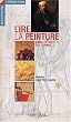 Lire la peinture. [1], Dans l'intimit� des oeuvres
