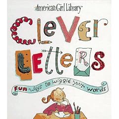 Clever Letters: Fun Ways to Wiggle Your Words (American Girl Library)
