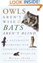 Owls Aren't Wise & Bats Aren't Blind: A Naturalist Debunks Our Favorite Fallacies About Wildlife