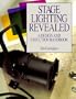 Stage Lighting Revealed: A Design and Execution Handbook