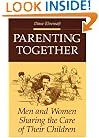 Parenting Together: Men and Women Sharing the Care of Their Children
