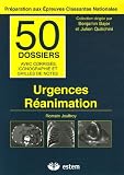 Urgences-R�animation : 50 dossiers avec corrig�s, iconographie et grilles de notes