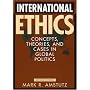 International Ethics: Concepts, Theories, and Cases in Global Politics