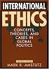 International Ethics: Concepts, Theories, and Cases in Global Politics