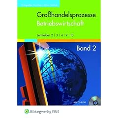 Gro�handelsprozesse. Betriebswirtschaft 2. Lehrbuch. Mit CD-ROM: Wirtschaftslehre f�r den Gro�- und Au�enhandel. Lernfelder 2/3/6/9/10