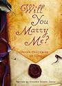 Will You Marry Me?: Seven Centuries of Love
