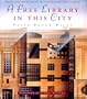 A Free Library in This City: The Illustrated History of the San Francisco Public Library