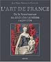 L'art de France : De la Renaissance au si�cle des Lumi�res 1450-1770