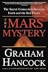 The Mars Mystery: The Secret Connection Between Earth and the Red Planet