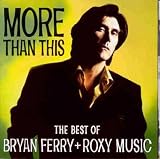 Bryan Ferry & Roxy Music, Roxy Music - More Than This: The Best Of Bryan Ferry & Roxy Music