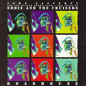 John Cafferty & The Beaver Brown Band - Roadhouse: The Voice of Eddie & the Cruisers - Zortam Music