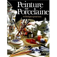Peinture sur porcelaine : Techniques pour tous