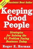Keeping Good People: Strategies for Solving the #1 Problem Facing Business Today