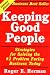 Keeping Good People: Strategies for Solving the #1 Problem Facing Business Today
