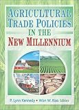 Agricultural Trade Policies in the New Millennium