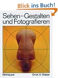 Sehen, Gestalten und Fotografieren