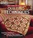 The Complete Guide to Quilting Techniques: Essential Techniques and Step-by-Step Projects for Making Beautiful Quilts