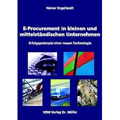 E-Procurement in kleinen und mittelst�ndischen Unternehmen. Erfolgspotenzial einer neuen Technologie