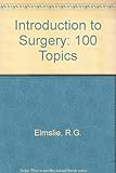 An introduction to surgery : 100 topics