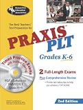 PRAXIS PLT Grades K-6 (REA) - The Best Test Prep for the PLT Exam: 2nd Edition (Test Preps)