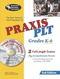 PRAXIS PLT Grades K-6 (REA) - The Best Test Prep for the PLT Exam: 2nd Edition (Test Preps)