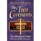 Two Covenants: Your Blessings in Christ Moving from Promise to Fulfillment by Andrew Murray