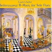 Laurel Zucker -Inflorescence II -Music for Solo flute