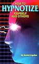 How To Hypnotize Yourself and Others
