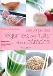 Les vertus des l�gumes, fruits et c�r...