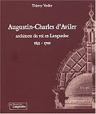Augustin-Charles d\'Aviler : Architecte du roi en Languedoc 1653-1701