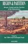 Region and Partition: Bengal, Punjab and the Partition of the Subcontinent