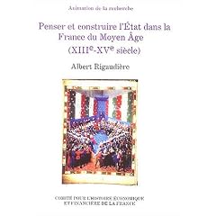 Penser et construire l'Etat dans la France du Moyen Age (XIIIe-XVe si�cle)