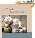 Das Wunder der Gelassenheit: Mit Buddha durch den Alltag gehen
