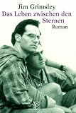 Das Leben zwischen den Sternen. - Jim Grimsley