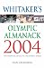 Whitaker's Olympic Almanack 2004: The Essential Guide to the Olympic Games (Whitaker'S)
