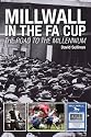 Millwall in the FA Cup: The Road to the Millennium