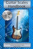 Guitar Scales Handbook: A Step-By-Step, 100-Lesson Guide to Scales, Music Theory, and Fretboard Theory (Book & Videos) (Steeplechase Guitar Instruction)