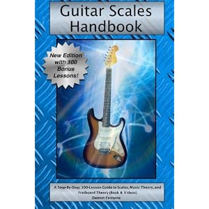 Guitar Scales Handbook: A Step-By-Step, 100-Lesson Guide to Scales, Music Theory, and Fretboard Theory (Book & Videos) (Steeplechase Guitar Instructio