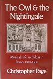 The owl and the nightingale : musical life and ideas in France 1100-1300