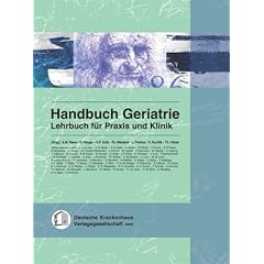 Handbuch Geriatrie. Lehrbuch f�r Praxis und Klinik