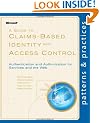 A Guide To Claims-Based Identity and Access Control: Authentication and Authorization for Services, Web, and the Cloud (Patterns & Practices)
